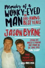Memoirs of a Wonky-Eyed Man by Jason Byrne NEW Hardback