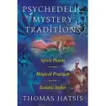 PSYCHEDELIC MYSTERY TRADITIONS: SPIRIT PLANTS, MAGICAL PRACTICES, AND ECSTATIC STATES