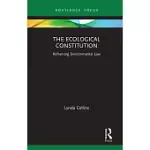 THE ECOLOGICAL CONSTITUTION: REFRAMING ENVIRONMENTAL LAW
