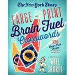 THE NEW YORK TIMES LARGE-PRINT BRAIN FUEL CROSSWORDS: 120 LARGE-PRINT PUZZLES FROM THE PAGES OF THE NEW YORK TIMES