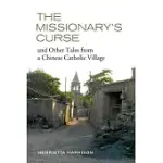 THE MISSIONARY’S CURSE AND OTHER TALES FROM A CHINESE CATHOLIC VILLAGE