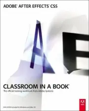Adobe After Effects CS5 Classroom in a Book: The Official Training Workbook from
