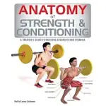 ANATOMY OF STRENGTH & CONDITIONING: A TRAINER’S GUIDE TO BUILDING STRENGTH AND STAMINA