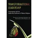 TRANSFORMATIONAL LEADERSHIP: CONVERSATIONS WITH THE LEADERSHIP CONFERENCE OF WOMEN RELIGIOUS