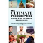 THE ULTIMATE PRESCRIPTION: HARNESSING THE MIND-BODY CONNECTION TO RELIEVE DEPRESSION