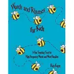 WORDS AND RHYMES FOR KIDS: A FUN TEACHING TOOL FOR HIGH FREQUENCY WORDS AND WORD FAMILIES
