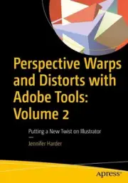 Perspective Warps and Distorts with Adobe Tools: Volume 2: Putting a New Twist o