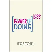 The Power of Doing Less Book