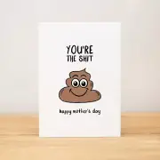 Mother's Day Card - Funny, You're the shit