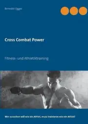 Cross Combat Power: Fitness- und Athletiktraining by Benedikt Egger (German) Pap