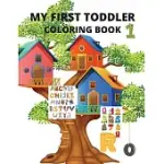 MY FIRST TODDLER COLORING BOOK: MY BEST TODDLER COLORING ACTIVITY BOOK WITH NUMBERS, LETTERS AND ANIMALS