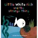 Little White Fish and the Strange Thing