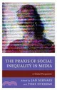 The Praxis of Social Inequality in Media ─ A Global Perspective