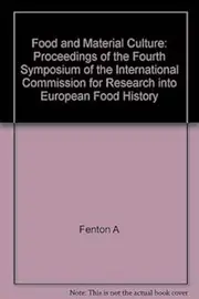 Food and Material Culture: Proceedings of the Fourth Symposium of the International Commission for Research into European Food History
