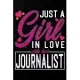 Just A Girl In Love With Her Journalist: Cute Valentine’’s day or anniversary notebook for a girl whose boyfriend or husband is an awesome Journalist.