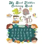 MY BEST TODDLERS COLORING BOOK: AN ACTIVITY BOOK FOR TODDLERS AND PRESCHOOL KIDS TO LEARN THE ENGLISH ALPHABET LETTERS FROM A TO Z