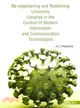 Re-engineering and Redefining University Libraries in the Context of Modern Information and Communication Technologies