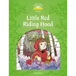 CLASSIC TALES SECOND EDITION: LEVEL 3: LITTLE RED RIDING HOOD