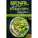 RENAL DIET EVERYDAY RECIPES: THE LOW SODIUM, LOW POTASSIUM, HEALTHY KIDNEY COOKBOOK. QUICK, EASY & TASTY RENAL DIET RECIPES TO IMPROVE KIDNEY FUNCT