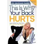 THIS IS WHY YOUR BACK HURTS: LEARN WHAT YOU CAN DO TO GET RID OF THE PAIN