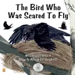 THE BIRD WHO WAS SCARED TO FLY