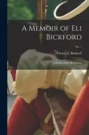 Bushnell - A Memoir of Eli Bickford a Patriot of the Revolution no. - J555z