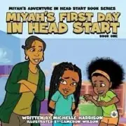 Miyahs Adventures in Headstart Miyahs First Day In Headstart by Michelle Harris