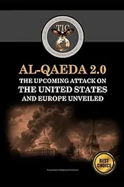 Al-Qaeda 2.0: The Upcoming Attack on the United States and Europe Unveiled