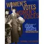 WOMEN’S VOTES, WOMEN’S VOICES: THE CAMPAIGN FOR EQUAL RIGHTS ION WASHINGTON