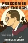 Patrick R. Query Freedom Is Not Enough (Paperback) (PRESALE 02/05/2025)