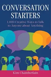 CONVERSATION STARTERS: 1,000 CREATIVE WAYS TO TALK TO By Kim Chamberlain **NEW**