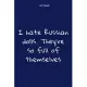 Notebook: Notebook Paper - I hate Russian dolls. They’’re so full of themselves - (funny notebook quotes): Lined Notebook Motivat