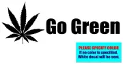 Go Green Marijuana Leaf Vinyl decal sticker Graphic Die Cut Car Truck 12"