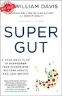 Super Gut: a Four-Week Plan to Reprogram Your Microbiome, Restore Health and Los