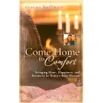 COME HOME TO COMFORT: BRINGING HOPE, HAPPINESS, AND HARMONY TO TODAY’S BUSY WOMAN