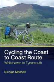 Cycling the Coast to Coast Route: Whitehaven to Tynemouth by Nicolas Mitchell (E