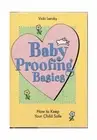 Baby Proofing Basics: How to Keep Your Child Safe by Vicki Lansky: New