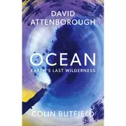 Ocean: Earth's Last Wilderness by David Attenborough and Colin Butfield - Book