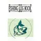 Fishing Logs And A Journal And Log Book For Fishermen: Fishing Logs Diary Notebook Journal With A Bold Text Font Lined Pages Makes A Great Alternative