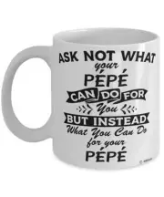 Funny Pepe Mug Gift Ask Not What Your Pepe Can Do For You