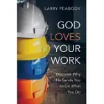GOD LOVES YOUR WORK