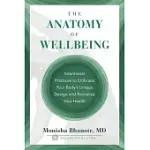 THE ANATOMY OF WELLBEING: INTENTIONAL PRACTICES TO EMBRACE YOUR BODY’S UNIQUE DESIGN AND REVITALIZE YOUR HEALTH