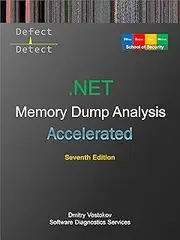 Accelerated .NET Memory Dump Analysis: Training Course Transcript with WinDbg and LLDB Practice Exercises, Seventh Edition (Windows Internals Supplements)