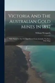 Westgart - Victoria And The Australian Gold Mines In 1857 With Notes - N555z