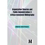 ORGANIZATION THEORIES & PUBLIC ADMINISTRATION: A CRITICAL ANNOTATED BIBLIOGRAPHY