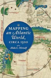 Mapping an Atlantic World, circa 1500 by Alida C. Metcalf (English) Hardcover Bo