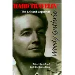 HARD TRAVELIN: THE LIFE AND LEGACY OF WOODY GUTHRIE