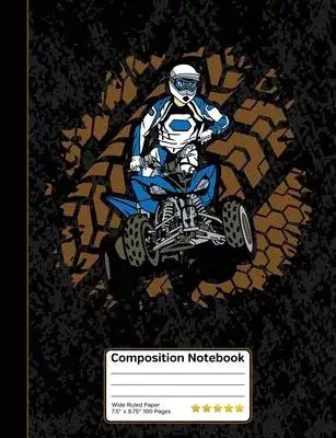 Composition Notebook: ATV Off Road 4x4 Theme Book for School, Journaling or Personal Use. 100 Pages 7.5
