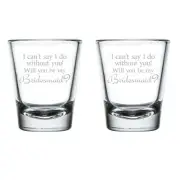 Set of 2 Shot Glasses Glass Can't Say I Do w/o You Will You Be My Bridesmaid