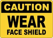 OSHA CAUTION: WEAR FACE SHIELD| Laminated Vinyl Decal Sticker Label